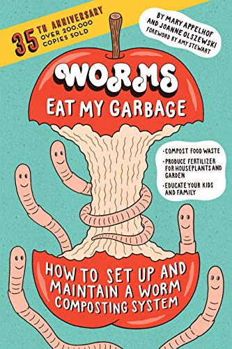 Worms Eat My Garbage, 35th Anniversary Edition: How to Set Up and Maintain a Worm Composting System: Compost Food Waste, Produce Fertilizer for Houseplants and Garden, and Educate Your Kids and Family Worms Eat My Garbage, 35th Anniversary Edition: How to Set Up and Maintain a Worm Composting System: Compost Food Waste, Produce Fertilizer for Houseplants and Garden, and Educate Your Kids and Family von Workman Publishing