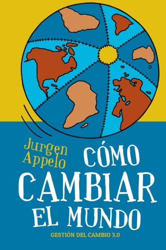 Cómo cambiar el mundo: Gestión del cambio 3.0