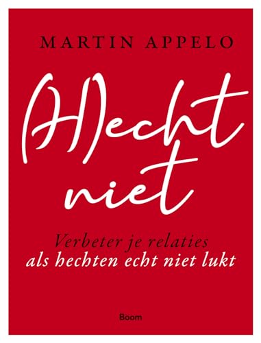 (H)echt niet: verbeter je relaties als hechten echt niet lukt von Boom