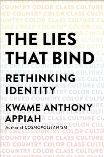 The Lies That Bind: Rethinking Identity