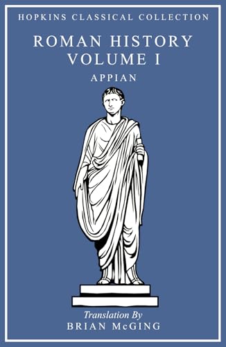 Appian's Roman History Volume I: Greek and English Parallel Translation (Hopkins Classical Collection) von Independently published
