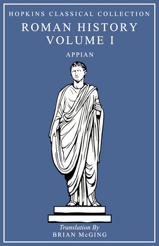 Appian's Roman History Volume I: Greek and English Parallel Translation (Hopkins Classical Collection) von Independently published
