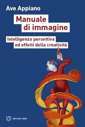 Manuale di immagine. Intelligenza percettiva ed effetti della creatività (Linee) von Meltemi