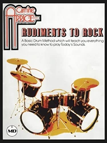 Carmine Appice - Rudiments to Rock: A Basic Drum Method which Will Teach you Everything You Need to Know to Play Today's Sounds