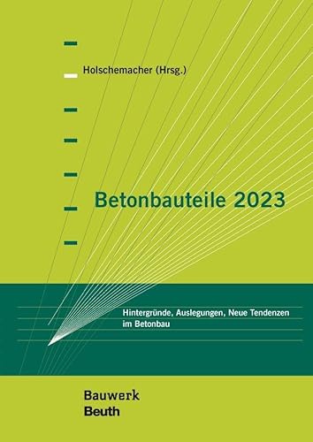 Betonbauteile 2023: Hintergründe, Auslegungen, Neue Tendenzen im Betonbau (Bauwerk) von DIN Media Verlag