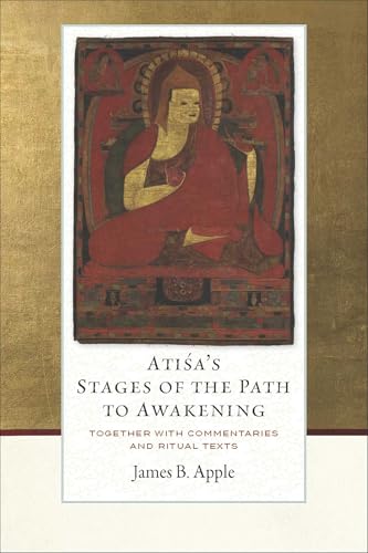 Atisa's Stages of the Path to Awakening: Together with Commentaries and Ritual Texts von Wisdom Publications