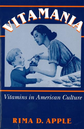 Vitamania: Vitamins in American Culture (Health and Medicine in American Society) von Rutgers University Press