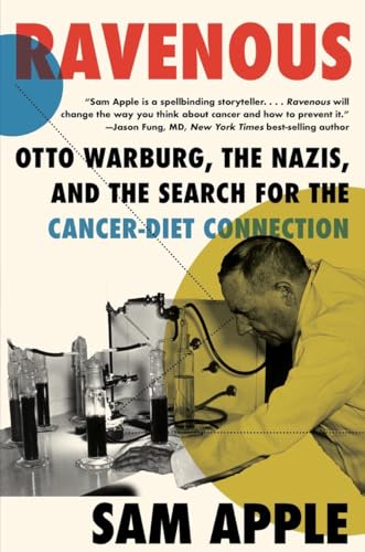Ravenous: Otto Warburg, the Nazis, and the Search for the Cancer-Diet Connection von LIVERIGHT
