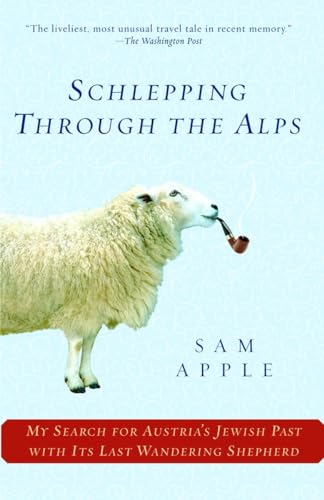 Schlepping Through the Alps: My Search for Austria's Jewish Past with Its Last Wandering Shepherd von Ballantine Books