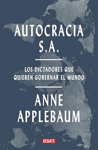 Autocracia S.A.: Los dictadores que quieren gobernar el mundo (Historia) von DEBATE