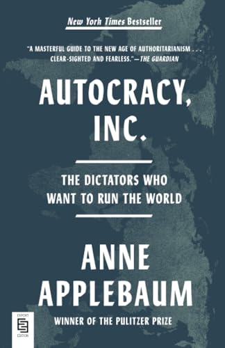 Autocracy, Inc.: The Dictators Who Want to Run the World Autocracy, Inc.: The Dictators Who Want to Run the World von Random House LLC US