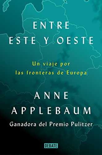 Entre Este y Oeste: Un viaje por las fronteras de Europa (Historia) von DEBATE