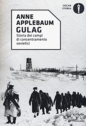 Gulag. Storia dei campi di concentramento sovietici (Oscar storia, Band 24) von Mondadori