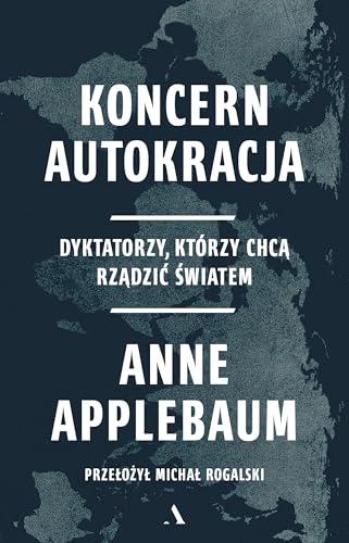 Koncern Autokracja.: Dyktatorzy, którzy chcą rządzić światem