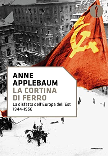 La cortina di ferro. La disfatta dell'Europa dell'Est 1944-1956 (Nuovi oscar storia) von Mondadori