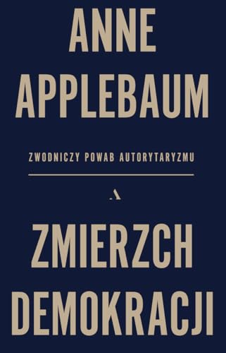 Zmierzch demokracji: Zwodniczy powab autorytaryzmu