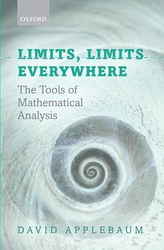 Limits, Limits Everywhere: The Tools of Mathematical Analysis von Oxford University Press