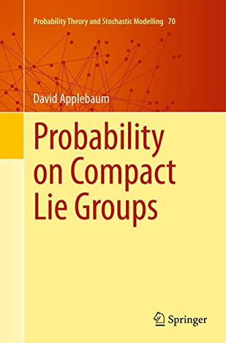 Probability on Compact Lie Groups (Probability Theory and Stochastic Modelling, Band 70) von Springer