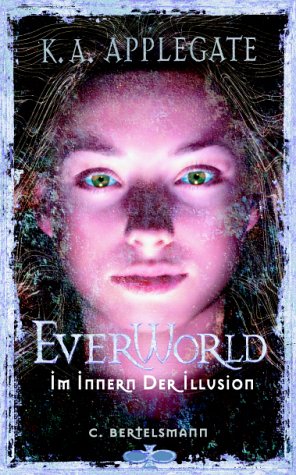 Everworld, Bd.9, Im Innern der Illusion Everworld, Bd.9, Im Innern der Illusion