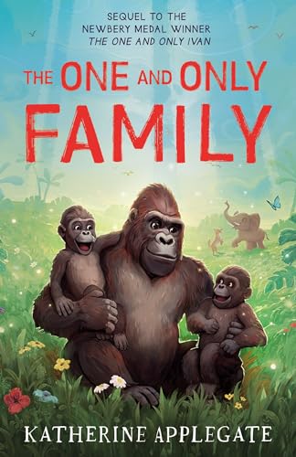 The One and Only Family: New for 2024, the final book in the series of children’s animal stories from the author of The One and Only Ivan - now a Disney+ movie