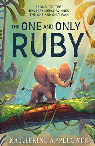 The One and Only Ruby: The third book in the series of children’s animal stories from the author of The One and Only Ivan - now a Disney + movie von HarperCollinsChildren’sBooks