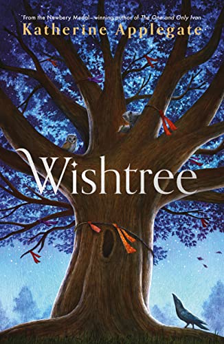 Wishtree: The enchanting story from New York Times bestselling author Katherine Applegate von Welbeck Children's Books