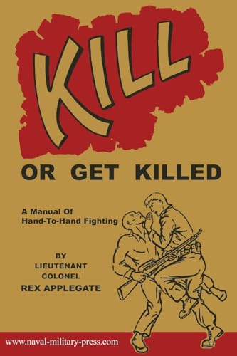 KILL OR GET KILLED von Naval & Military Press Ltd