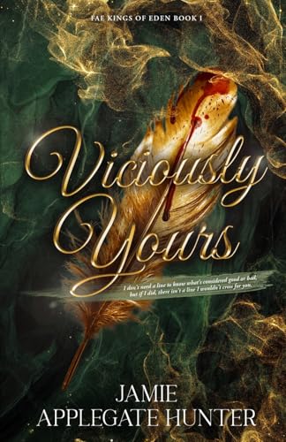 Viciously Yours: Standalone Fantasy Fated Mates Romance (Fae Kings of Eden Book 1) von Jamie Applegate Hunter