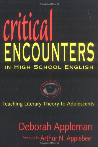 Critical Encounters in High School English: Teaching Literary Theory to Adolescents: Teaching Literary Theory to Adolescents - A Guide for Teachers (Language & Literacy Series)