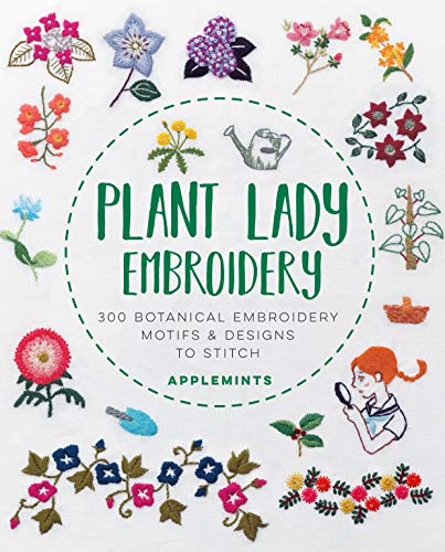 Plant Lady Embroidery: 300 Botanical Embroidery Motifs & Designs to Stitch von Quarry Books