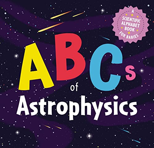 ABCs of Astrophysics: A Scientific Alphabet Book for Babies von Applesauce Press