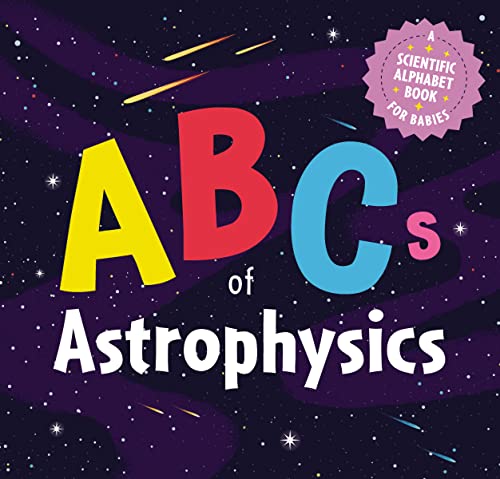 ABCs of Astrophysics: A Scientific Alphabet Book for Babies von Applesauce Press