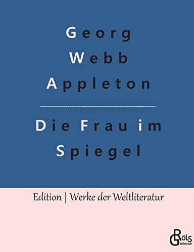 Die Frau im Spiegel (Edition Werke der Weltliteratur)