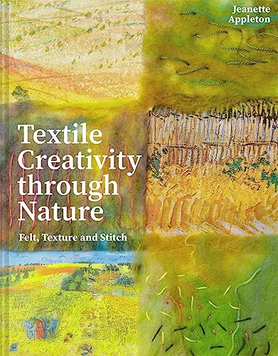 Textile Creativity Through Nature: Felt, Texture, and Stitch von Batsford