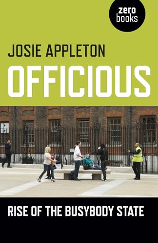 Officious: Rise of the Busybody State Officious: Rise of the Busybody State von Zero Books