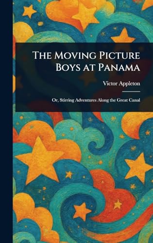 The Moving Picture Boys at Panama The Moving Picture Boys at Panama von Anson Street Press