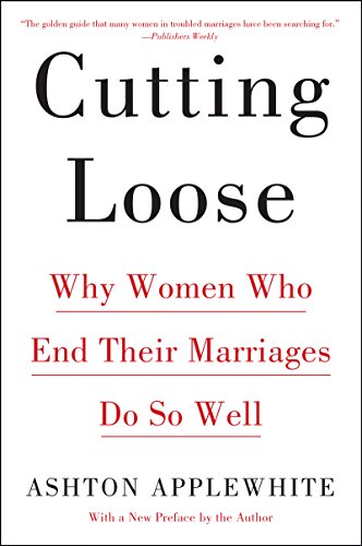 CUTTING LOOSE: Why Women Who End Their Marriages Do So Well von Harper Paperbacks