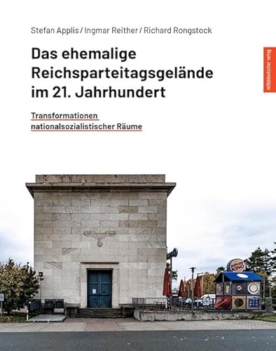 Das ehemalige Reichsparteitagsgelände im 21. Jahrhundert: Transformationen nationalsozialistischer Räume von Mitteldeutscher Verlag