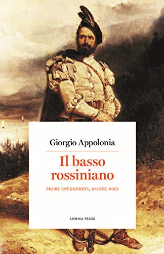 Il basso rossiniano: Primi interpreti, nuove voci (Calligrammi, Band 8)