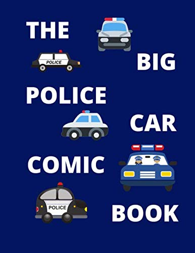 THE BIG POLICE CAR COMIC BOOK: Policeman Policewomen Comic Book | 100 Framed Pages 8.5 x 11| Ideal Gift For Police Loving Children