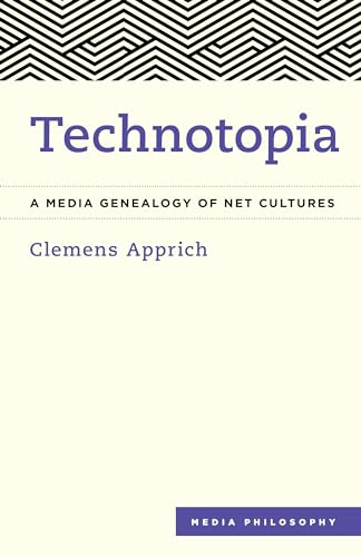 Technotopia: A Media Genealogy of Net Cultures (Media Philosophy) von Rowman & Littlefield Publishers
