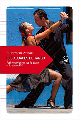 LES AUDACES DU TANGO: Petites variations sur la danse et la sensualité