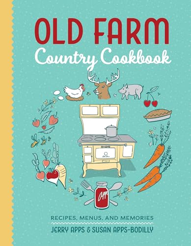 Old Farm Country Cookbook: Recipes, Menus, and Memories