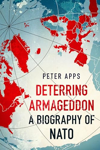 Deterring Armageddon: A Biography of NATO von Wildfire