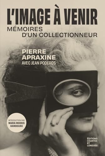 L'Image à venir - Mémoires d'un collectionneur L'Image à venir - Mémoires d'un collectionneur von COURTES LONGUES