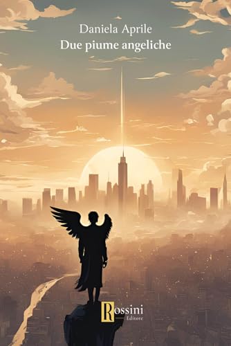 Due piume angeliche (Narrativa Rossini) von Rossini Editore
