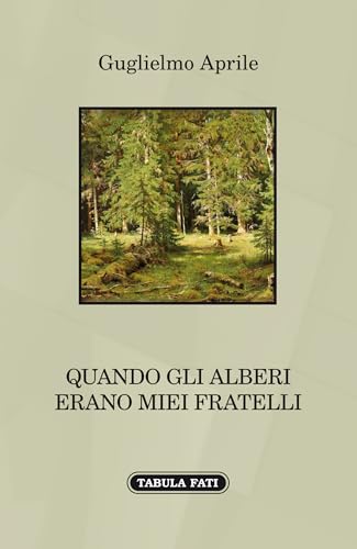Quando gli alberi erano miei fratelli von Tabula Fati