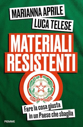 Materiali resistenti. Fare la cosa giusta in un Paese che sbaglia (Saggi PM) von Piemme