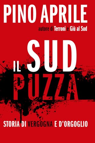 Il Sud puzza. Storia di vergogna e d'orgoglio von Independently published