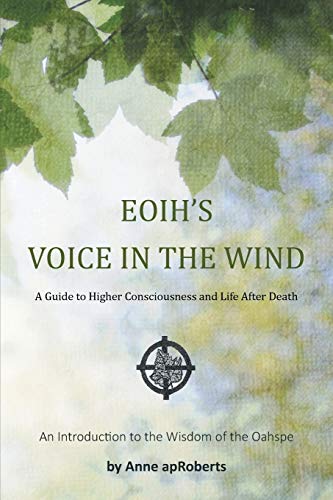 Eoih's Voice In The Wind: A Guide to Higher Consciousness and Life After Death Eoih's Voice In The Wind: A Guide to Higher Consciousness and Life After Death von Balboa Press
